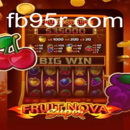 FruitNovaSuper: The Marvelous World of Fruit-Themed Slots on 95R.COM Platform