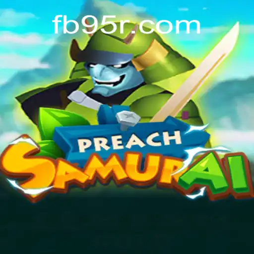 PreachSamurai: A New Wave in Gaming on 95R.COM Platform-Oficial Slots Brasil #1